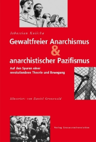 Kniha Gewaltfreier Anarchismus & anarchistischer Pazifismus Sebastian Kalicha