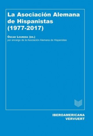 Kniha La Asociación Alemana de Hispanistas (1977-2017) Óscar Loureda