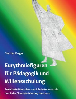 Kniha Eurythmiefiguren fur Padagogik und Willensschulung Dietmar Ferger