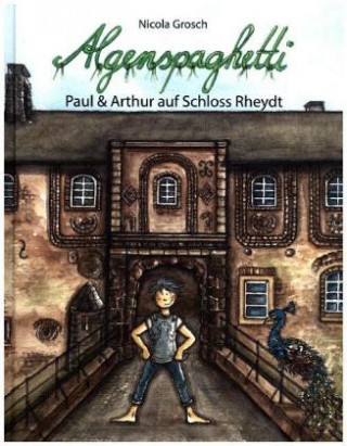 Kniha Algenspaghetti - Paul & Arthur auf Schloss Rheydt Nicola Grosch