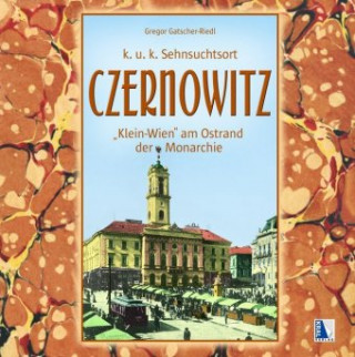 Kniha Czernowitz - Klein-Wien am Ostrand der Monarchie Gregor Gatscher-Riedl