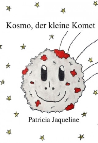 Könyv Kosmo, der kleine Komet - Making of Kosmo Patricia Jaqueline
