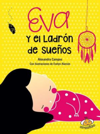 Könyv Eva y el Ladron de Suenos Alexandra Campos