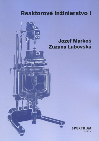Carte Reaktorové inžinierstvo I Jozef Markoš
