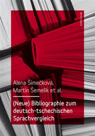 Könyv Bibliographie zum deutsch-tschechischen Sprachvergleich Alena Šimečková