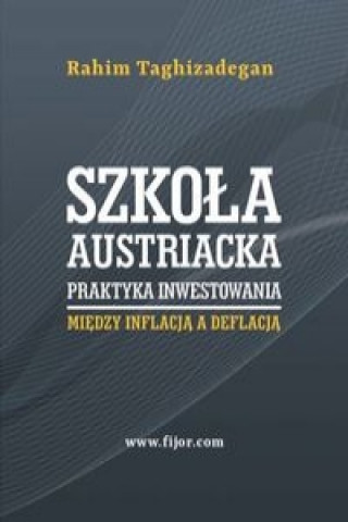 Kniha Szkola austriacka praktyka inwestowania Rahim Taghizadegan