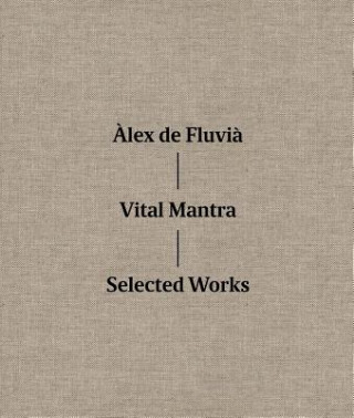 Carte Vila Mantra: Selected Works Alex de Fluvia