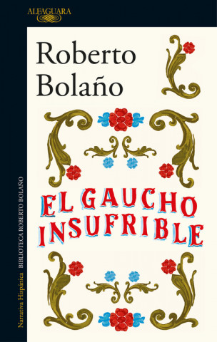 Kniha El gaucho insufrible ROBERTO BOLAÑO