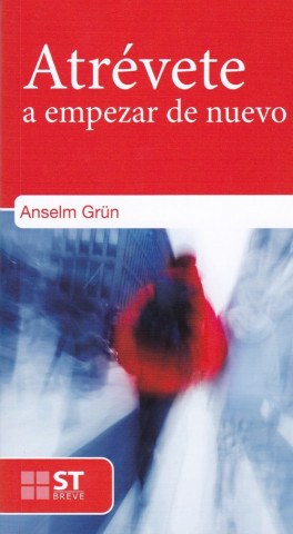 Libro ATREVETE A EMPEZAR DE NUEVO Anselm Grün