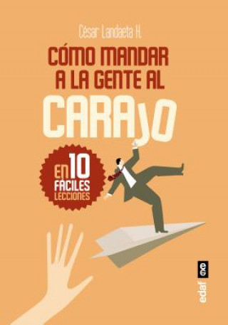 Kniha Como Mandar a la Gente Al Carajo Cesar Landaeta