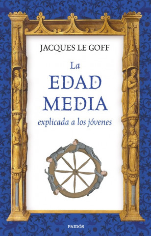 Книга La Edad Media explicada a los jóvenes Jacques Le Goff