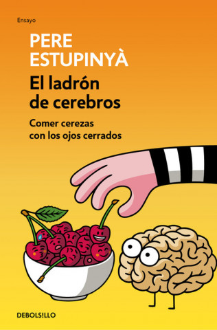 Buch El ladrón de cerebros. Comer cerezas con los ojos cerrados PERE ESTUPINYA