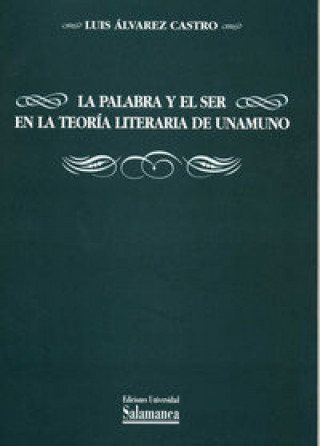 Książka La palabra y el ser en la teoría literaria de Unamuno Luis Álvarez Castro