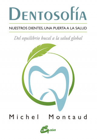 Kniha Dentosofía : nuestros dientes, una puerta a la salud, del equilibrio bucal a la salud global MICHEL MONTAUD
