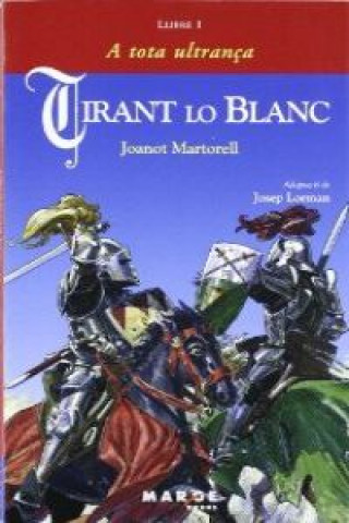 Kniha Tirant lo Blanc, llibre I. A tota ultrança Joanot Martorell
