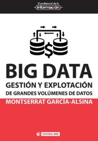 Книга BIG DATA GESTION Y EXPLOTACION GRANDES VOLUMENES DATOS MONTSERRAT GARCIA-ALSINA
