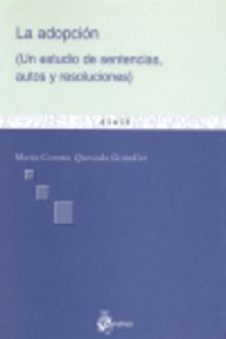 Kniha La adopción : un estudio de sentencias, autos y resoluciones María Corona Quesada González