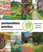 Kniha Permacultura práctica: Para tu terreno, tu comunidad y todo el planeta 
