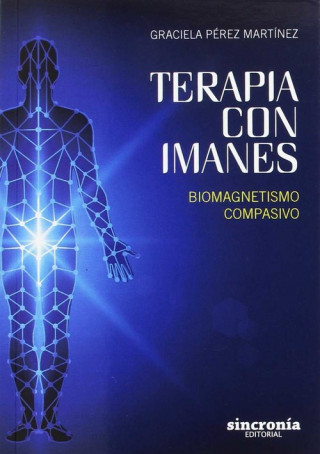 Könyv Terapia con imanes: Biomagnetismo compasivo GRACIELA PEREZ MARTINEZ