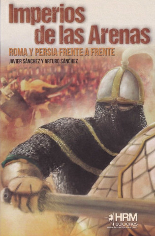 Carte Imperios de las arenas: Persia y Roma frente a frente JAVIER SANCHEZ GARCIA