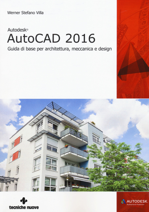 Книга Autodesk AutoCad 2016. Guida di base per architettura, meccanica e design Werner Stefano Villa