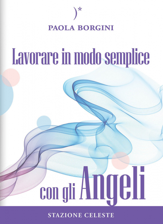 Book Lavorare in modo semplice con gli angeli Paola Borgini