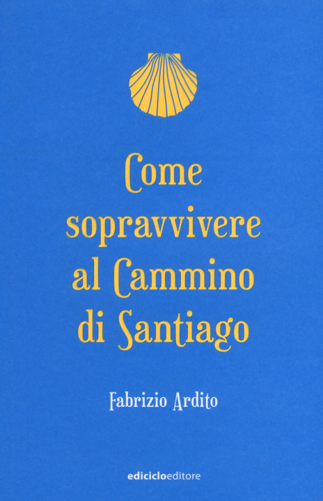 Kniha Come sopravvivere al cammino di Santiago Fabrizio Ardito
