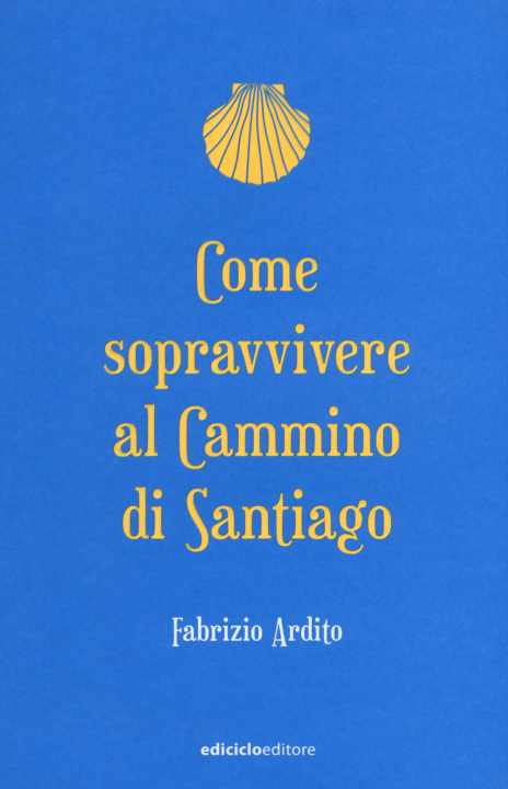 Książka Come sopravvivere al cammino di Santiago Fabrizio Ardito