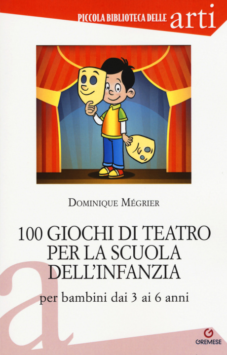 Carte 100 giochi di teatro per la scuola dell'infanzia per bambini dai 3 ai 5 anni Dominique Mégrier