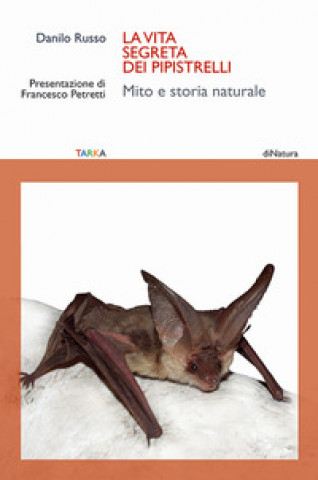 Kniha La vita segreta dei pipistrelli. Mito e storia naturale Danilo Russo