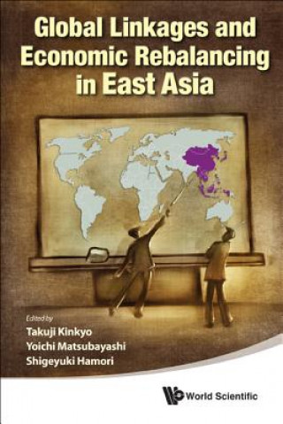Kniha Global Linkages And Economic Rebalancing In East Asia Takuji Kinkyo