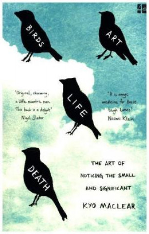 Könyv Birds Art Life Death Kyo Maclear