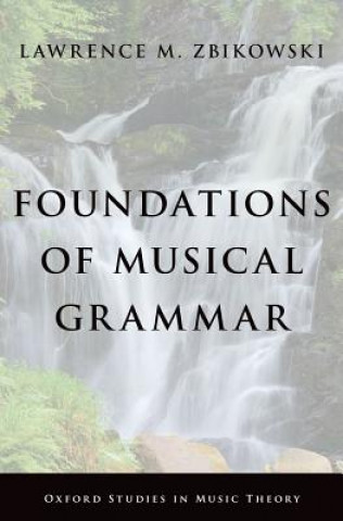 Kniha Foundations of Musical Grammar Lawrence M. Zbikowski
