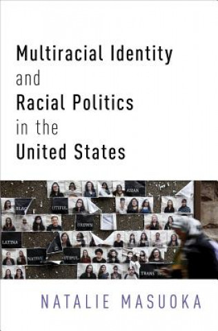 Könyv Multiracial Identity and Racial Politics in the United States Natalie Masuoka
