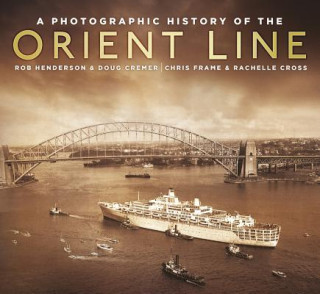 Kniha Photographic History of the Orient Line FRAME CHRIS CROSS RA