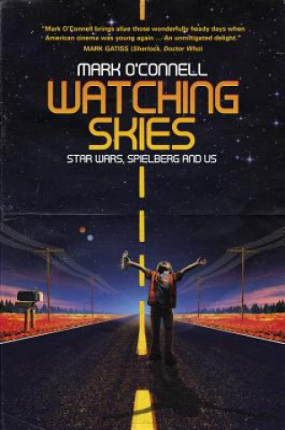 Carte Watching Skies: Star Wars, Spielberg and Us O
