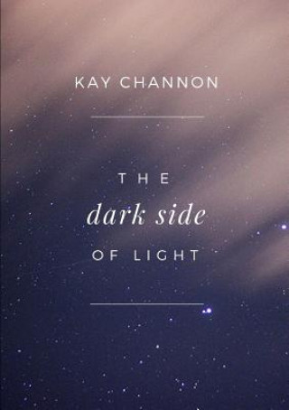 Buch Dark Side of Light Kay Channon