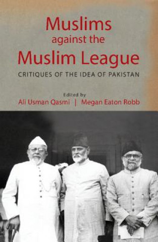 Carte Muslims against the Muslim League Ali Usman Qasmi