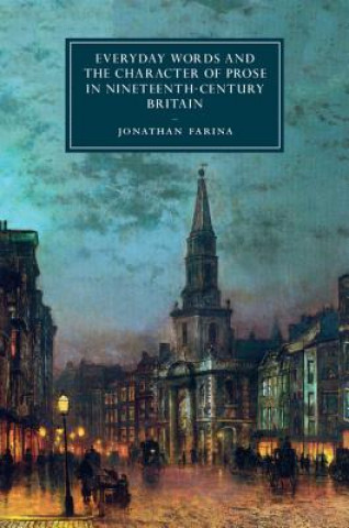 Książka Everyday Words and the Character of Prose in Nineteenth-Century Britain Jonathan Farina