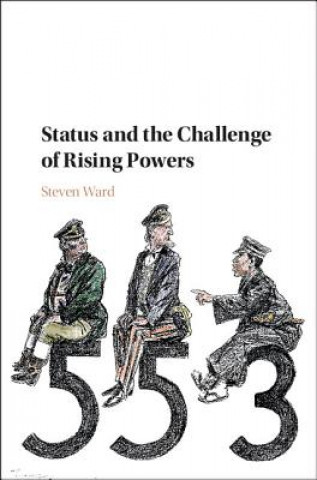 Kniha Status and the Challenge of Rising Powers Steven Ward