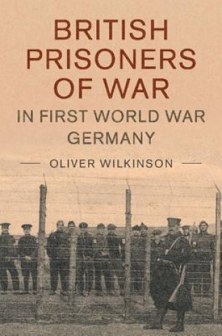 Carte British Prisoners of War in First World War Germany Oliver Marlow Wilkinson