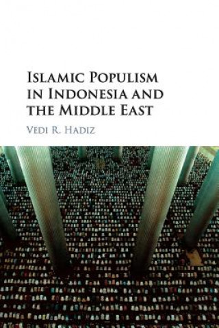 Książka Islamic Populism in Indonesia and the Middle East Vedi R. Hadiz