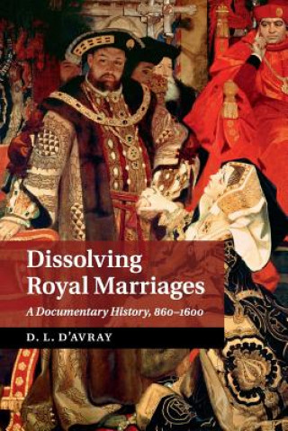 Könyv Dissolving Royal Marriages DL D'Avray