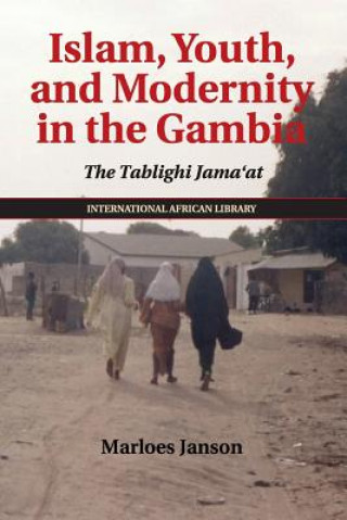 Kniha Islam, Youth, and Modernity in the Gambia Marloes Janson