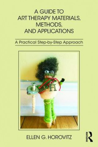 Buch Guide to Art Therapy Materials, Methods, and Applications Ellen G. Horovitz