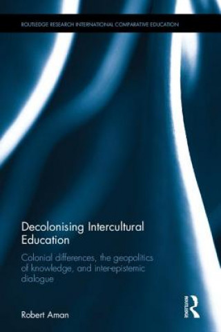Kniha Decolonising Intercultural Education Robert Aman