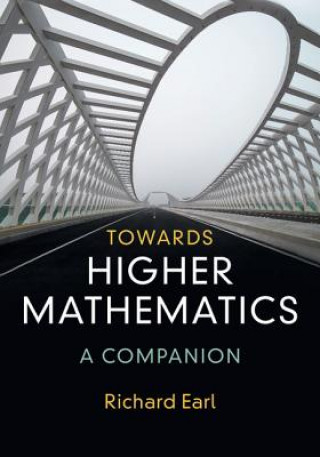 Kniha Towards Higher Mathematics: A Companion Richard Earl