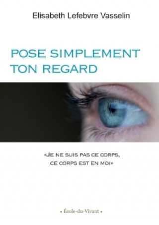 Книга Pose Simplement Ton Regard Elisabeth Lefebvre Vasselin