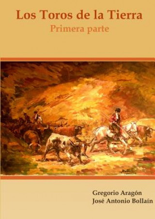 Książka Toros De La Tierra (Primera Parte) Gregorio Aragon