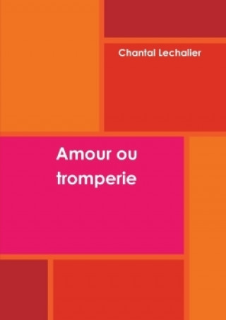 Könyv Amour Ou Tromperie Chantal Lechalier